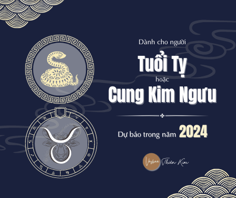 Dự báo 2024 - Tổng quan cho người cung KIM NGƯU/Tuổi TỴ